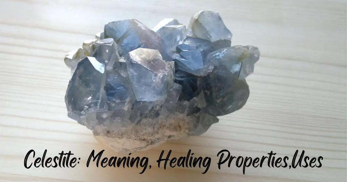 Celestite Meaning, Healing Properties,Uses