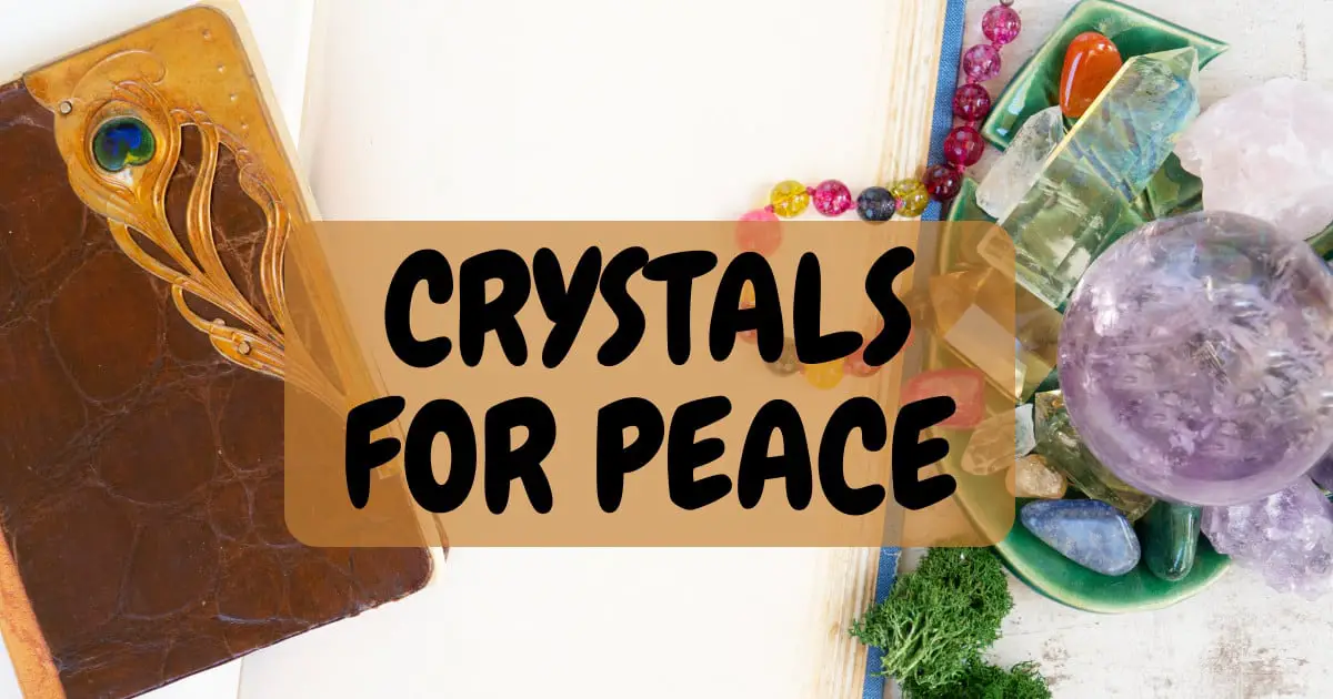 The Best 9 Crystals for Peace