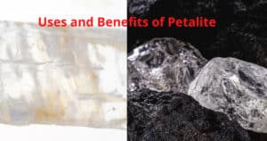 Uses and Benefits of Petalite