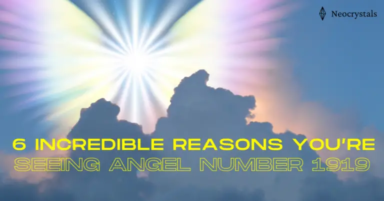 6 Incredible Reasons You Are Seeing Angel Number 1919