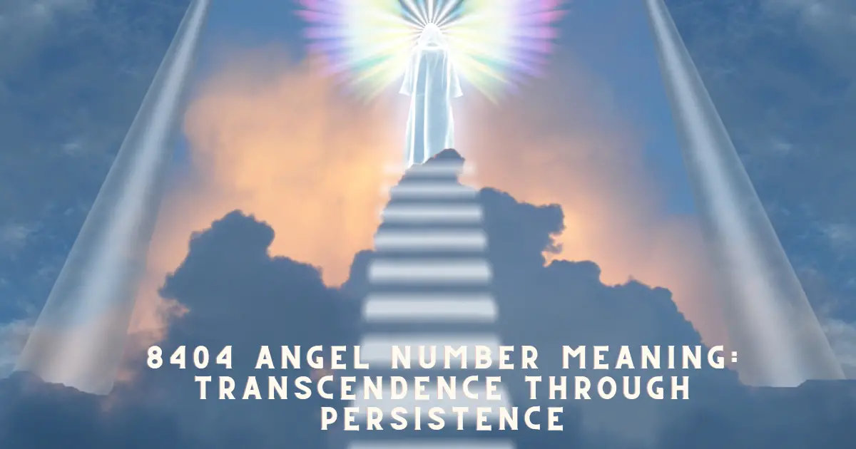 8404 Angel Number Meaning: Transcendence Through Persistence