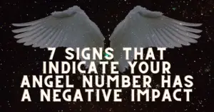 Can Angel Numbers be Negative or Bad? 7 Signs that Indicate your Angel Number has a Negative Impact