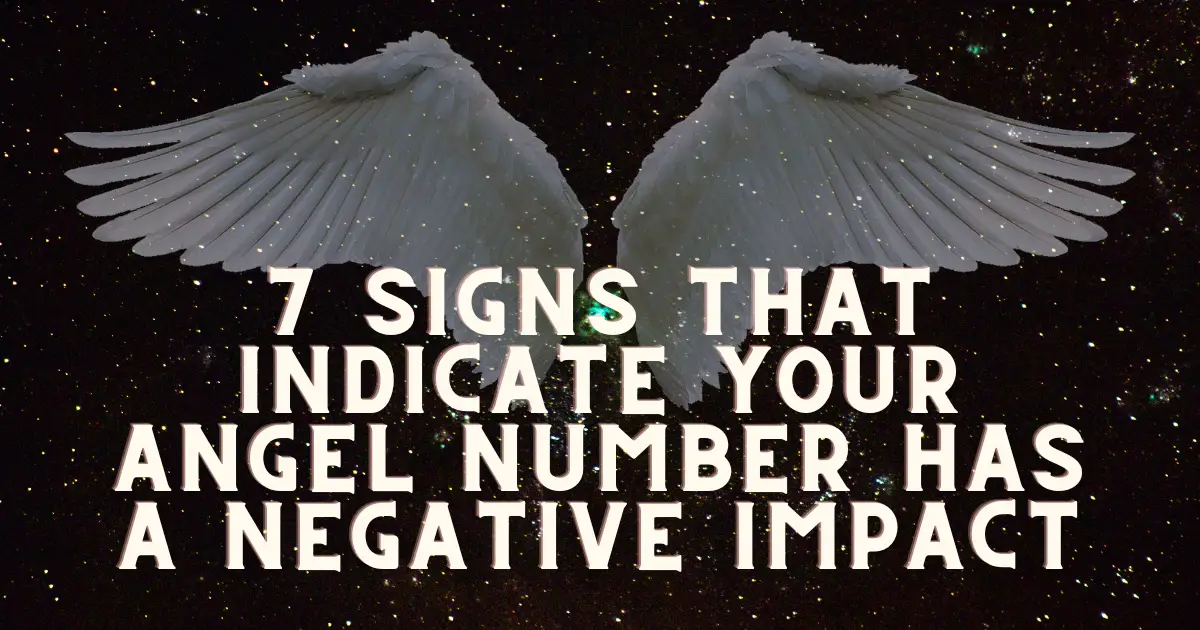 Can Angel Numbers be Negative or Bad? 7 Signs that Indicate your Angel Number has a Negative Impact